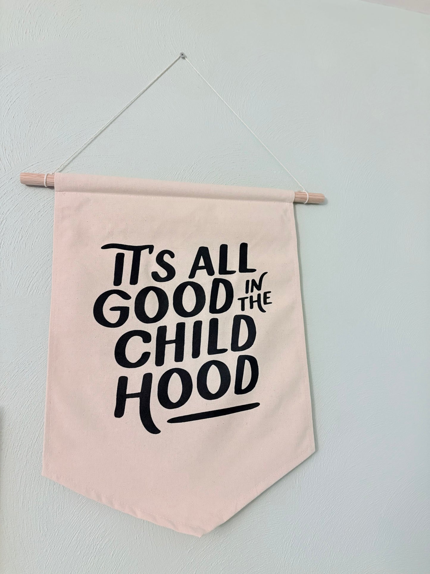 It's All Good in the Childhood Canvas Banner