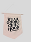 It's All Good in the Childhood Canvas Banner