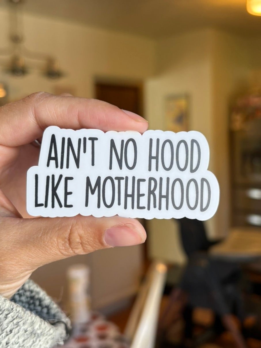 Ain't No Hood Like Motherhood Sticker Vinyl Decal